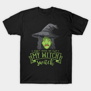 Don't Make Me Flip My Witch Switch T-Shirt